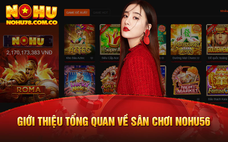 Giới Thiệu Tổng Quan Về Sân Chơi Nohu56